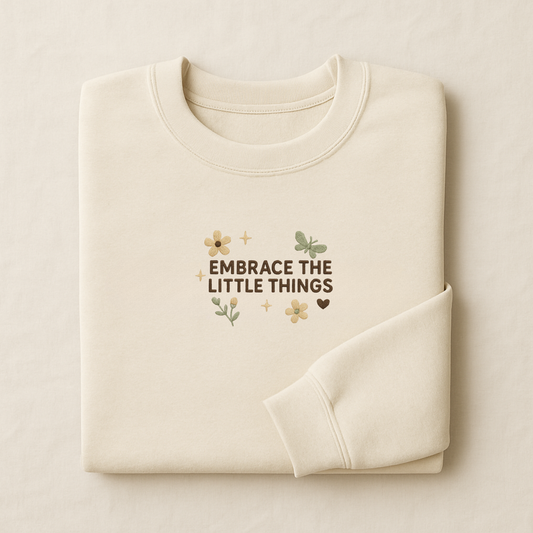 Embrace the little things